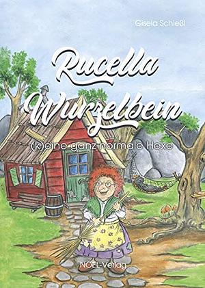 Gisela Schießl: Rucella Wurzelbein - (k)eine ganz normale Hexe (Hardcover, german language, 2019, NOLL-Verlag)