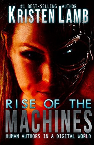Kristen Lamb: Rise of the Machines (Paperback, 2013, Green E Books)