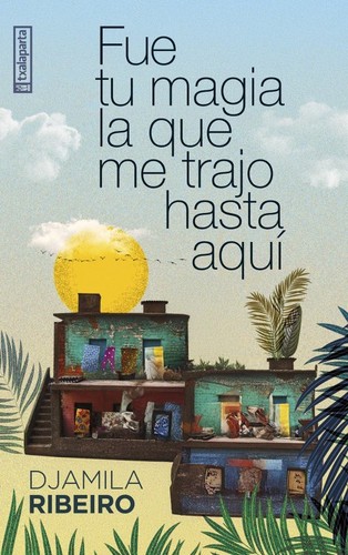 Djamila Ribeiro: Fue tu magia la que me trajo hasta aquí (Spanish language, 2024, Txalaparta)