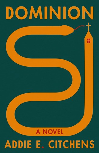 Addie E. Citchens: Dominion (2025, Farrar, Straus & Giroux)