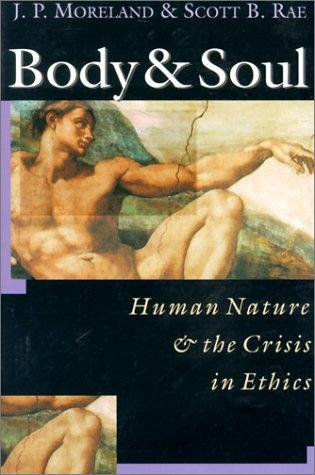James Porter Moreland, Scott B. Rae: Body & Soul (Paperback, 2000, InterVarsity Press)