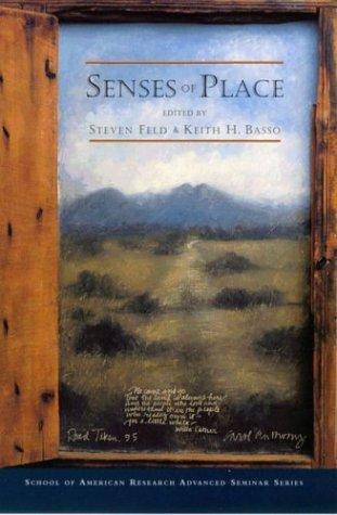 Keith H. Basso, Clifford Geertz, Edward S. Casey, Steven Feld, Karen I. Blu, Charles O. Frake, Miriam Kahn, Kathleen C. Stewart: Senses of place (1996)