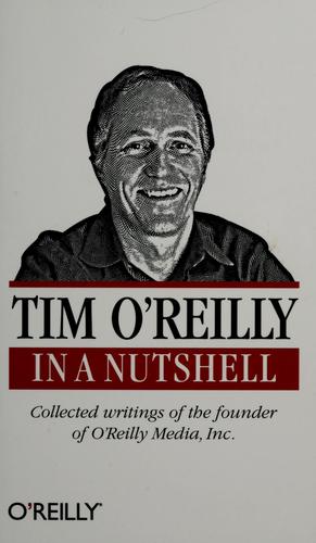 Tim O'Reilly: Tim O’Reilly in a Nutshell (2004, O’Reilly)