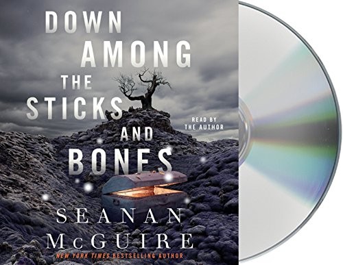 Seanan McGuire: Down Among the Sticks and Bones (AudiobookFormat, 2018, Macmillan Audio)