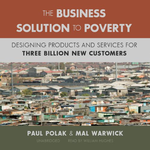 Paul Polak, Mal Warwick: The Business Solution to Poverty (AudiobookFormat, 2013, Blackstone Audio, Blackstone Publishing)