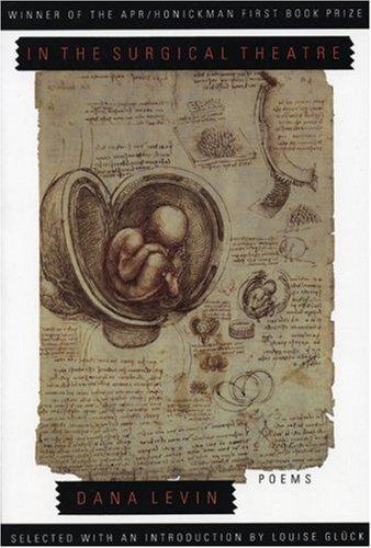 Dana Levin: In the Surgical Theatre (Hardcover, American Poetry Review, Distribution by Copper Canyon Press/Consortium, Copper Canyon Press)