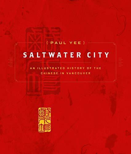 Paul Yee: Saltwater City: Story of Vancouver's Chinese Community (2006)
