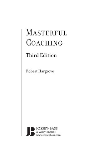 Robert A. Hargrove: Masterful coaching (2008, Jossey-Bass)