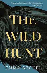 Emma Seckel: Wild Hunt (2022, Tin House Books, LLC)