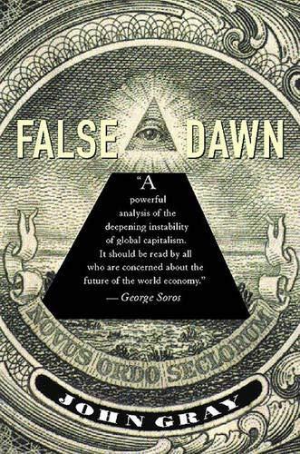 John Gray: False Dawn: The Delusions of Global Capitalism (2000)