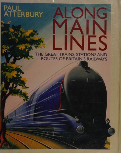 Paul Atterbury: Along Main Lines (2011, David & Charles Publishers)