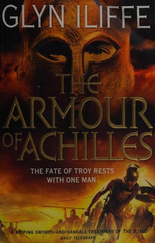 Glyn Iliffe: The armour of Achilles (2011)