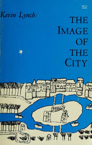 Kevin Lynch: The Image of the City (1960, Technology Press)