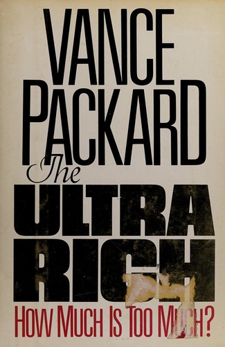 Vance Packard: The ultra rich (1989, Little, Brown)