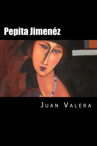 Juan Valera: Pepita Jimenez (Paperback, CreateSpace Independent Publishing Platform, Createspace Independent Publishing Platform)
