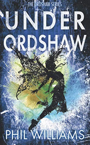 Phil Williams: Under Ordshaw (2018, Rumian Publishing)