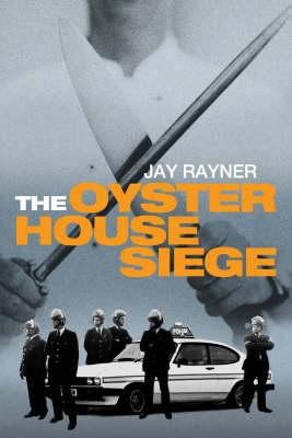 Jay Rayner: The Oyster House Siege (Atlantic)