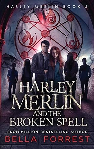 Bella Forrest: Harley Merlin and the Broken Spell (Hardcover, Nightlight Press)