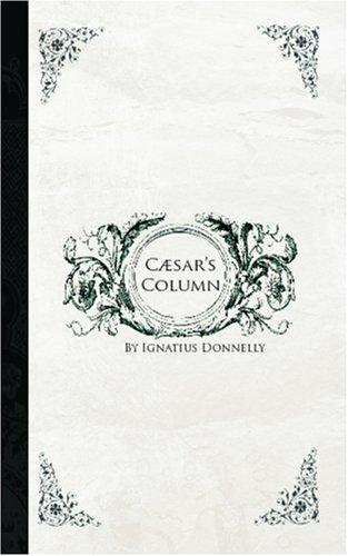 Ignatius Donnelly: Caesar's Column (Paperback, BiblioBazaar)