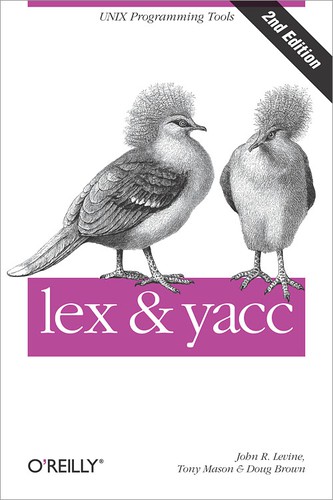 John R. Levine, Doug Brown, Doug Brown Doug, Tony Mason, Tony Mason: lex & yacc (EBook, 2012, O’Reilly Media)