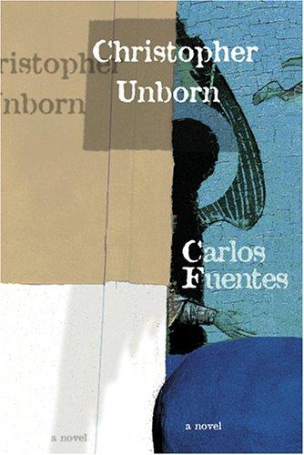 Carlos Fuentes: Christopher unborn (2005, Dalkey Archive Press)