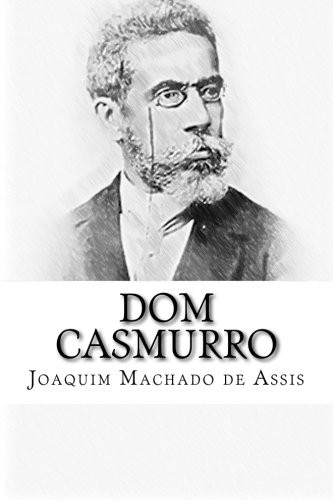 Joaquim Maria Machado de Assis: Dom Casmurro (Paperback, CreateSpace Independent Publishing Platform)