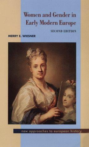 Merry E. Wiesner: Women and Gender in Early Modern Europe (New Approaches to European History) (Hardcover, 2000, Cambridge University Press)