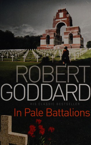 Robert Goddard: In Pale Battalions (2011, Penguin Random House)