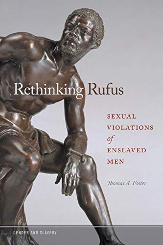 Thomas A. Foster: Rethinking Rufus (2019, University of Georgia Press)
