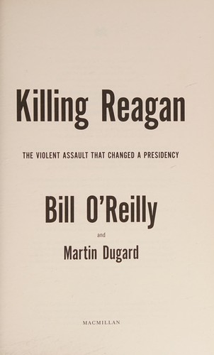 Martin Dugard, Bill O'Reilly: Killing Reagan (2015, Pan Macmillan)
