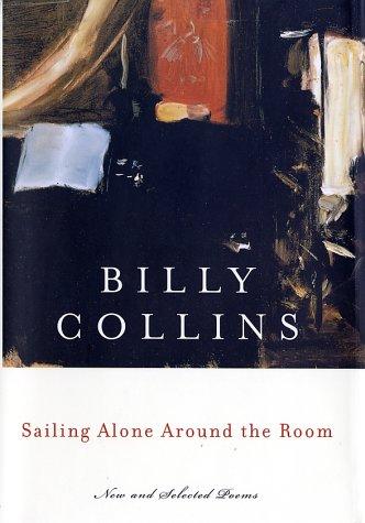 Billy Collins: Sailing alone around the room (2001, Random House)
