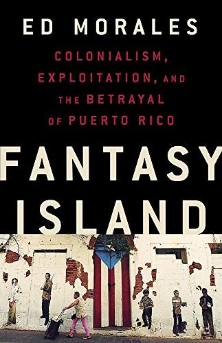 Ed Morales: Fantasy Island (Hardcover, 2019, Bold Type Books)
