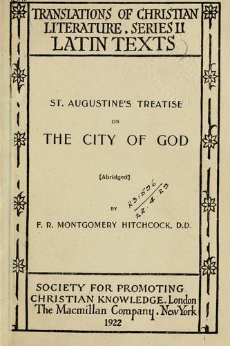 Augustine of Hippo city of god: St. Augustine's treatise on the city of God, abridged by F.R. Montgomery Hitchcock. (1922, Society for Promoting Christian Knowledge)
