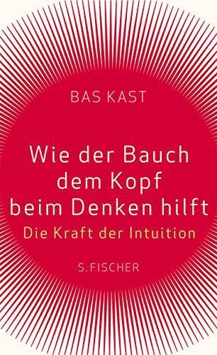 Bas Kast: Wie der Bauch dem Kopf beim Denken hilft (German language, 2007)