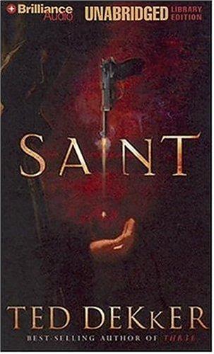 Ted Dekker: Saint (AudiobookFormat, 2006, Brilliance Audio on CD Unabridged Lib Ed)