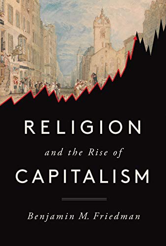 Benjamin M. Friedman: Religion and the Rise of Capitalism (Hardcover, 2021, Knopf)