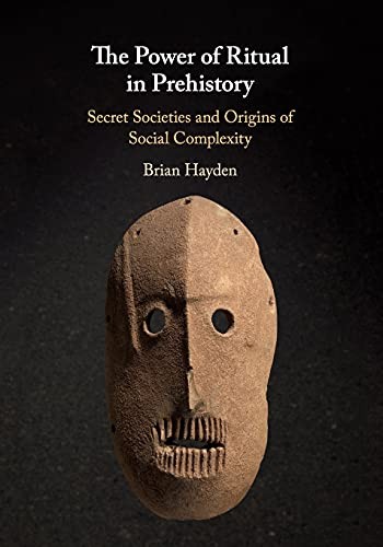 Brian Hayden: Power of Ritual in Prehistory (2020, University of Cambridge ESOL Examinations, Cambridge University Press)