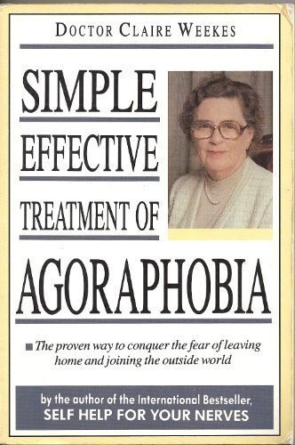 Claire Weekes: Simple effective treatment of agoraphobia (1989, Angus & Robertson, HarperCollins Publishers)