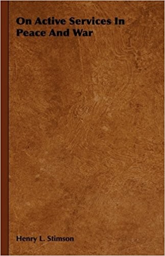 Henry Lewis Stimson: On Active Service in Peace and War (1948, Harper)