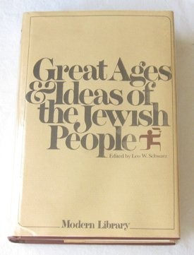 Leo Walder Schwarz: Great ages and ideas of the Jewish people (1956, Modern Library)