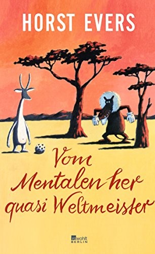 Horst Evers: Vom Mentalen her quasi Weltmeister (Hardcover, Rowohlt Berlin)