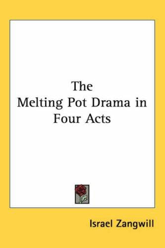 Israel Zangwill: The Melting Pot Drama in Four Acts (Paperback, Kessinger Publishing, LLC)