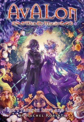Rachel Roberts: All's Fairy in Love and War (Avalon: Quest for Magic, 2) (Paperback, 2009, Seven Seas)