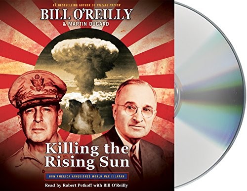 Robert Petkoff, Martin Dugard, Bill O'Reilly: Killing the Rising Sun (AudiobookFormat, 2016, Macmillan Audio)