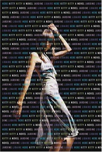 Jardine Libaire: Here kitty kitty (2004, Little, Brown)