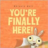 Melanie Watt: You're finally here! (2011, Disney/Hyperion Books)