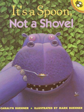 Caralyn Buehner: It's a Spoon, Not a Shovel (Puffin)