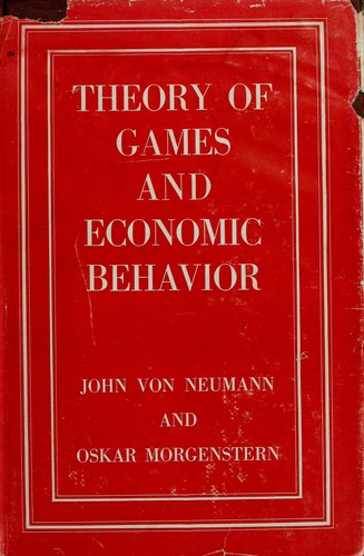John Von Neumann: Theory of games and economic behavior (1953, Princeton University Press)