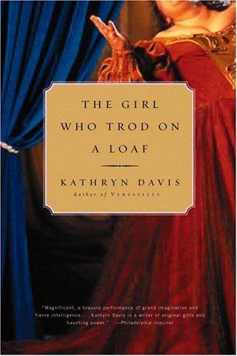 Kathryn Davis: The Girl Who Trod on a Loaf (Paperback, 2003, Back Bay Books)