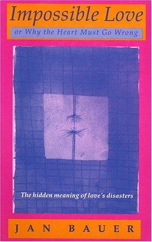 Bauer, Jan: Impossible love, or, Why the heart must go wrong (1993, Spring Publications, Distributed in the United States by Continuum Pub. Co.)